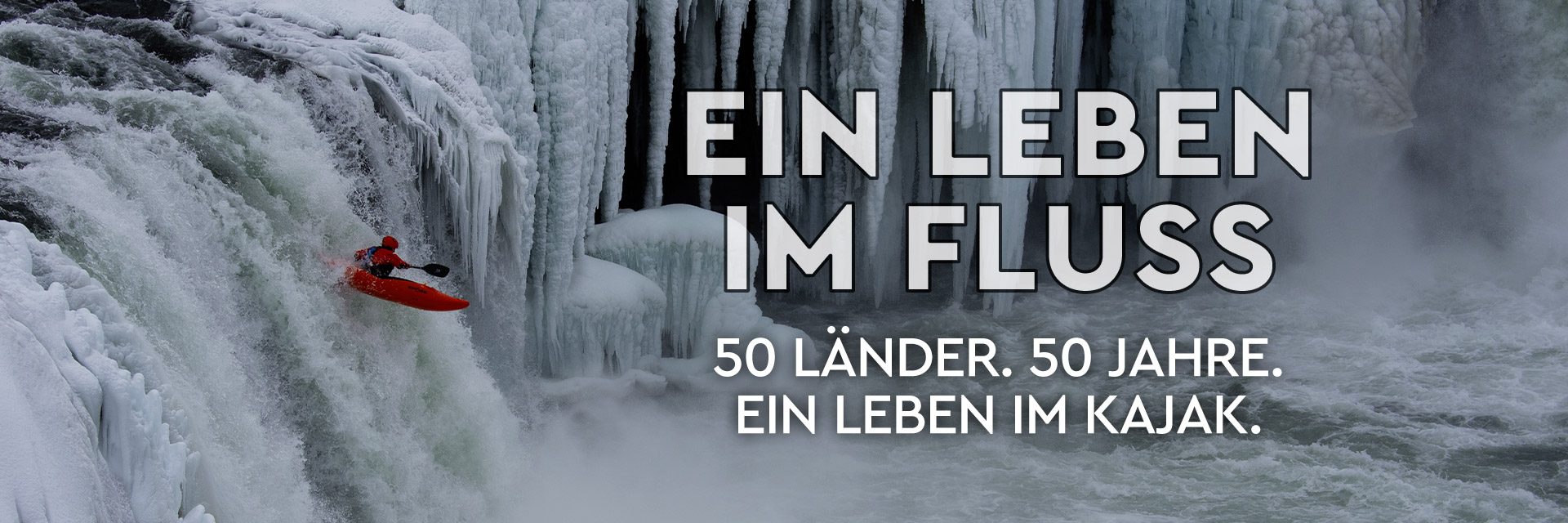 Ein Leben im Fluss – 50 Länder. 50 Jahre. Ein Leben im Kajak.