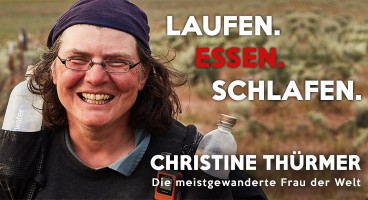 Christine Thürmer: Laufen. Essen. Schlafen. – CHRISTINE THÜRMER: Die meistgewanderte Frau der Welt