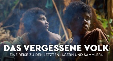 DAS VERGESSENE VOLK – Eine Reise zu den letzten Jägern und Sammlern