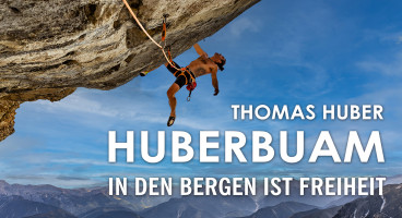 Huberbuam – Thomas Huber: HUBERBUAM – Thomas Huber: In den Bergen ist Freiheit